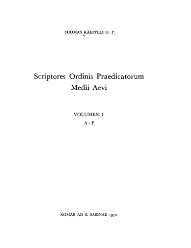 Scriptores Ordinis Praedicatorum Medii Aevi. Volumen I: A - F