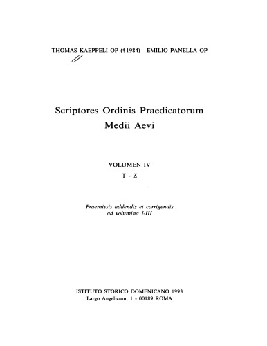 Scriptores Ordinis Praedicatorum Medii Aevi. Volumen IV: T - Z. Praemissis addendis et corrigendis ad volumina I-III