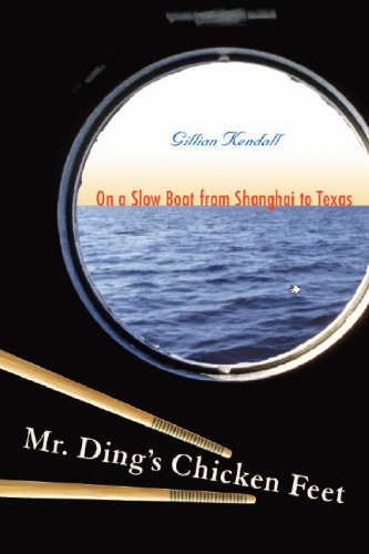 Mr. Ding’s Chicken Feet: On a Slow Boat from Shanghai to Texas