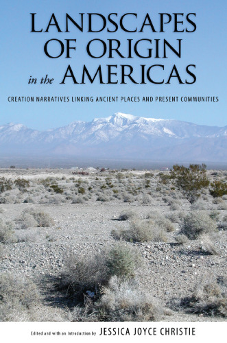 Landscapes of Origin in the Americas: Creation Narratives Linking Ancient Places and Present Communities