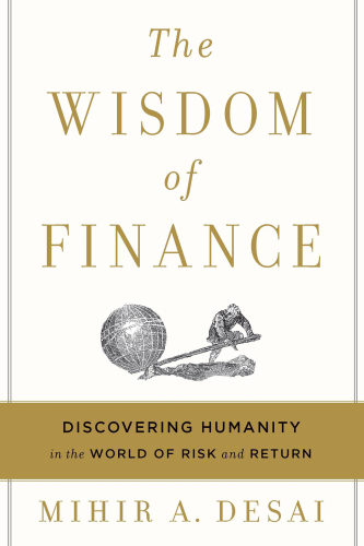 The Wisdom of Finance: Discovering Humanity in the World of Risk and Return
