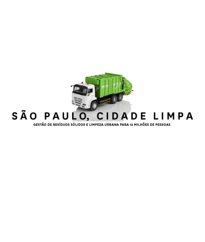 SÃO PAULO - CIDADE LIMPA: gestão de resíduos sólidos e limpeza urbana para 12 milhões de pessoas
