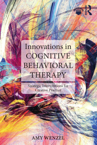 Innovations in Cognitive Behavioral Therapy: Strategic Interventions for Creative Practice