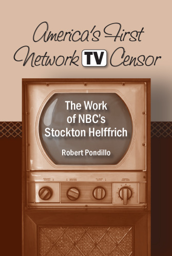 America’s First Network TV Censor: The Work of NBC’s Stockton Helffrich
