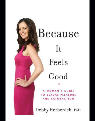 Because It Feels Good: A Woman’s Guide to Sexual Pleasure and Satisfaction