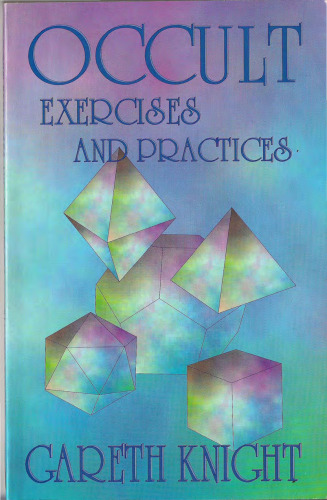 Occult Exercises and Practices: Gateways to the Four `Worlds’ of Occultism