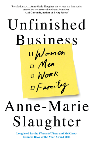 Unfinished Business: Women Men Work Family