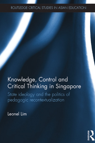 Knowledge, Control and Critical Thinking in Singapore: State ideology and the politics of pedagogic recontextualization