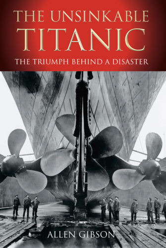 The Unsinkable Titanic: The Triumph Behind a Disaster