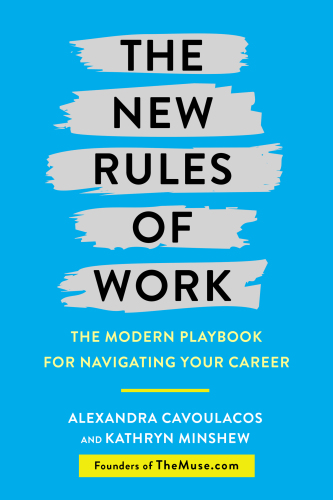 The New Rules of Work: The Modern Playbook for Navigating Your Career