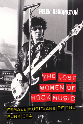 The Lost Women of Rock Music: Female Musicians of the Punk Era