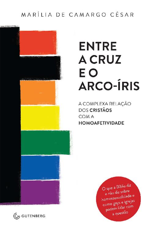 Entre a cruz e o arco-í­ris - A complexa relação dos cristãos com a homoafetividade