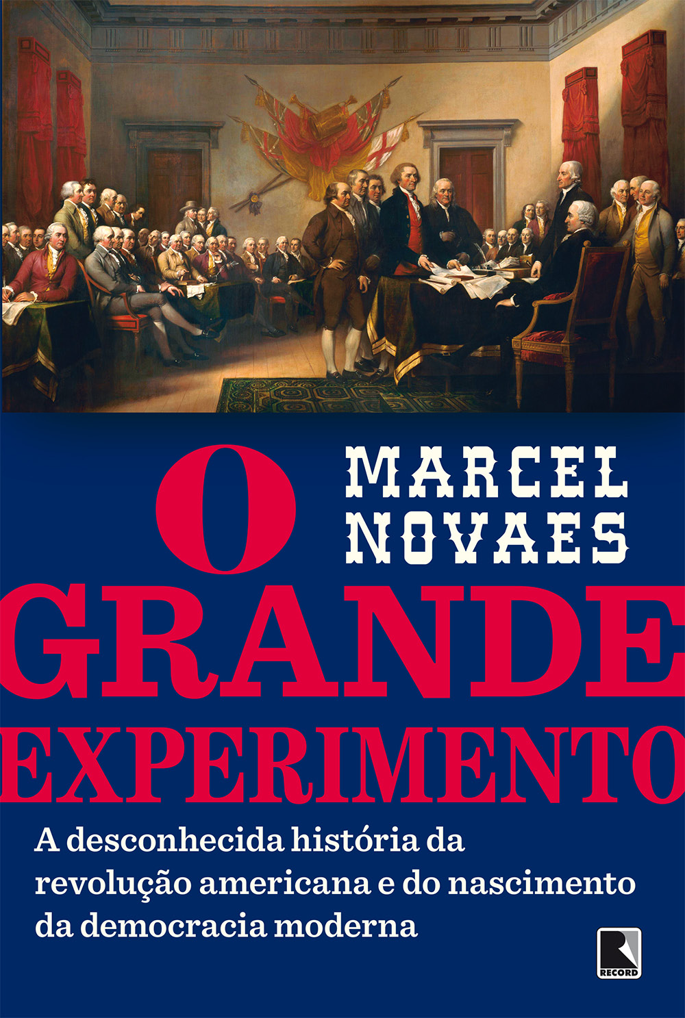 O grande experimento - A desconhecida história de revolução americana e do nascimento da democracia moderna