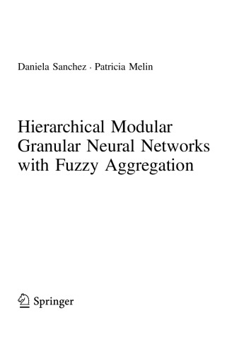 Hierarchical Modular Granular Neural Networks with Fuzzy Aggregation