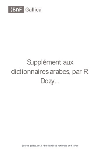 Supplement aux dictionnaires arabes. Tome 1