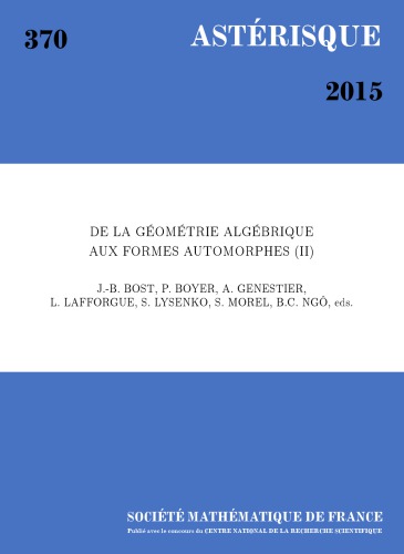 De La Geometrie Algebrique Aux Formes Automorphes (II) : Une Collection D’articles En L’honneur Du Soixantieme Anniversaire De Gerard Laumon