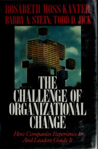 The challenge of organizational change: how companies experience it and leaders guide it