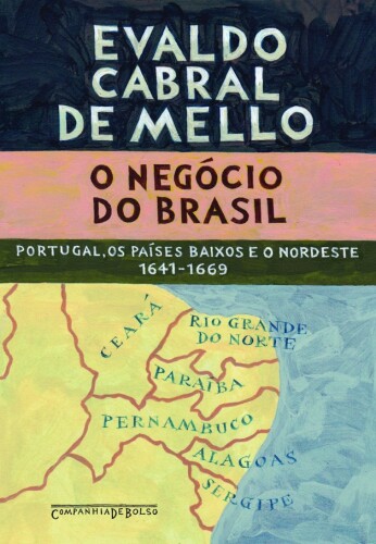O Negócio do Brasil: Portugal, os Países Baixos e o Nordeste, 1641-1669