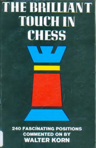 The Brilliant Touch in Chess: 240 Fascinating Positions Commented on