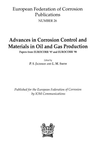 Advances in corrosion control and materials in oil and gas production : papers from EUROCORR ’97 and EUROCORR ’98