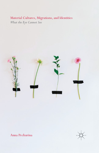Material cultures, migrations, and identities : what the eye cannot see