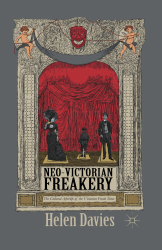 Neo-Victorian freakery : the cultural afterlife of the Victorian freak show