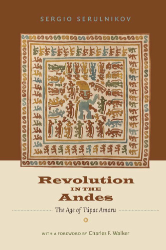 Revolution in the Andes: The Age of Túpac Amaru