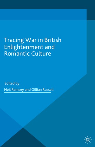 Palgrave Studies in the Enlightenment : Tracing War in British Enlightenment and Romantic Culture.