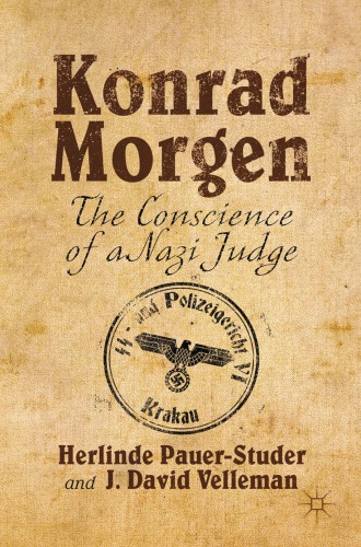Konrad Morgen : the conscience of a Nazi judge