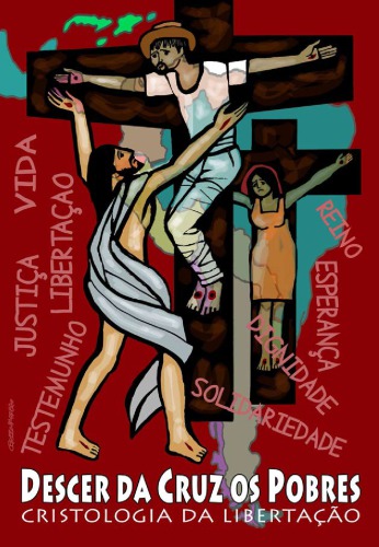Descer da Cruz os Pobres. Cristologia da Libertação
