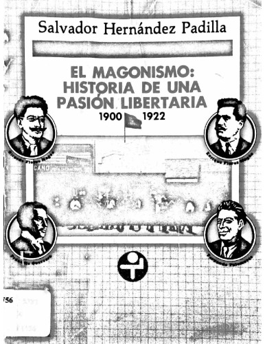 El magonismo: historia de una pasión libertaria 1900-1922