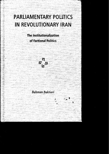 Parliamentary Politics in Revolutionary Iran: The Institutionalization of Factional Politics