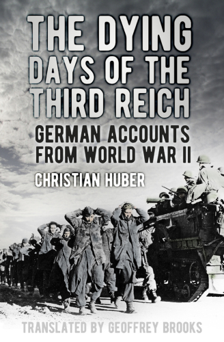 Dying Days of the Third Reich: German Accounts from World War II