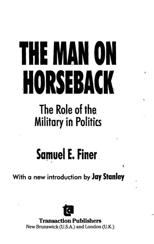 The Man on Horseback: The Role of the Military in Politics