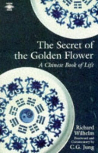 The Secret of the Golden Flower: A Chinese Book of Life