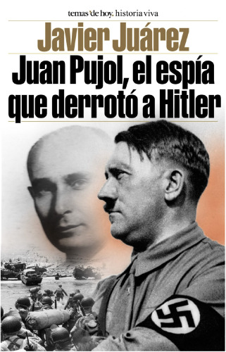 Juan Pujol, El Espia Que Derroto a Hitler