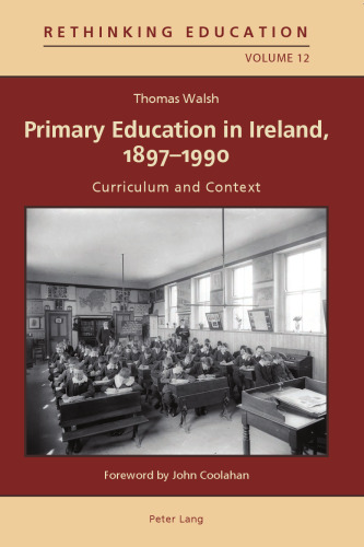 Primary Education in Ireland, 1897-1990: Curriculum and Context