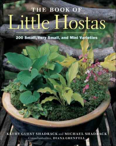 The Book of Little Hostas: 200 Small, Very Small, and Mini Varieties