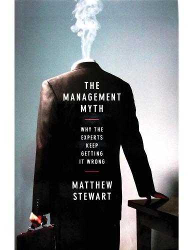 The Management Myth: Why the Experts Keep Getting it Wrong