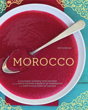 Morocco. A Culinary Journey with Recipes from the Spice-Scented Markets of Marrakech to the Date-Filled Oasis of Zagora