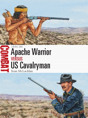 Apache Warrior vs US Cavalryman: 1846-86