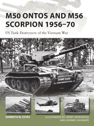 M50 Ontos and M56 Scorpion 1956-1970.  US Tank Destroyers of the Vietnam War (Osprey New Vanguard 240)