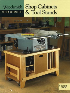 Woodsmith Custom Woodworking. Shop Cabinets & Tool Stands