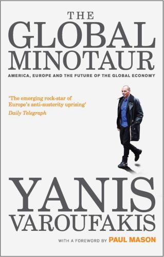 The Global Minotaur: America, Europe and the Future of the Global Economy