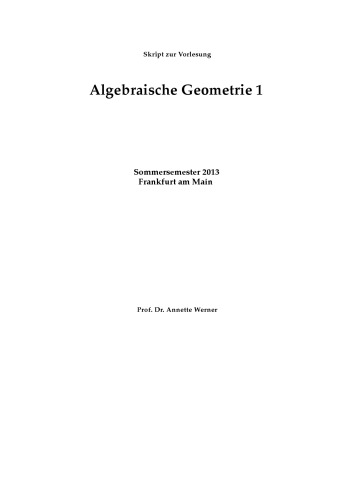 Algebraische Geometrie 1, SS 2013 [Lecture notes]