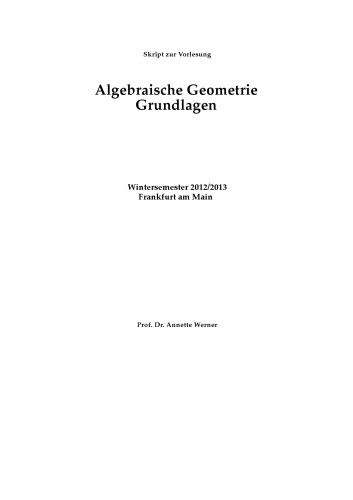 Algebraische Geometrie Grundlagen, WS 2012/2013 [Lecture notes]
