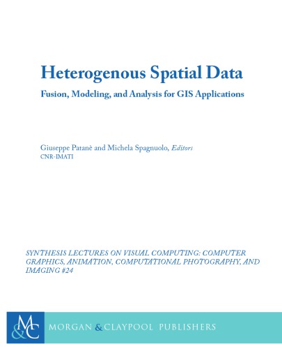Heterogenous Spatial Data. Fusion, Modeling and Analysis for GIS Applications