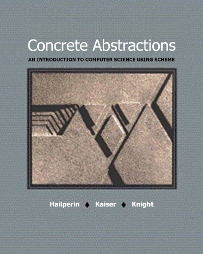 Concrete Abstractions: An Introduction to Computer Science Using Scheme