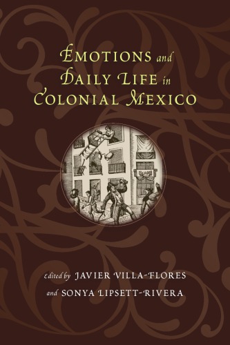 Emotions and Daily Life in Colonial Mexico