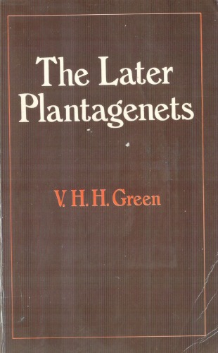 The Later Plantagenets: A survey of English History between 1307 and 1485